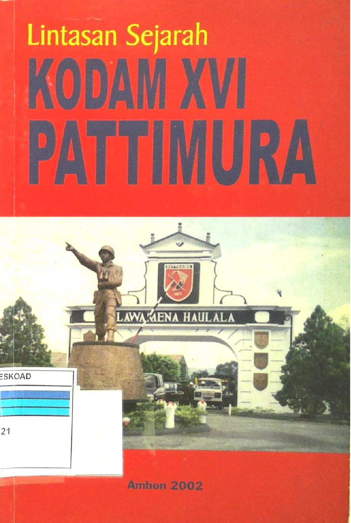 Lintas Sejarah Kodam XVI Pattimura Cetakan Pertama